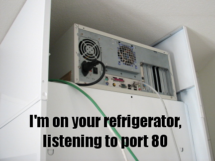 I'm on your refrigerator, listening to port 80